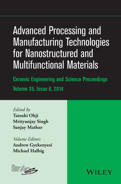 Advanced Processing and Manufacturing Technologies for Nanostructured and Multifunctional Materials, Volume 35, Issue 6
Advanced Processing and Manufacturing Technologies for Nanostructured and Multifunctional Materials, Volume 35, Issue 6