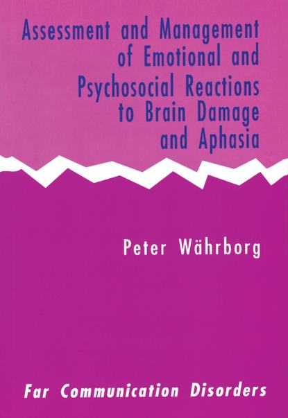 Assessment and Management of Emotional and Psychosocial Reactions to Brain Damage and Aphasia
Assessment and Management of Emotional and Psychosocial Reactions to Brain Damage and Aphasia