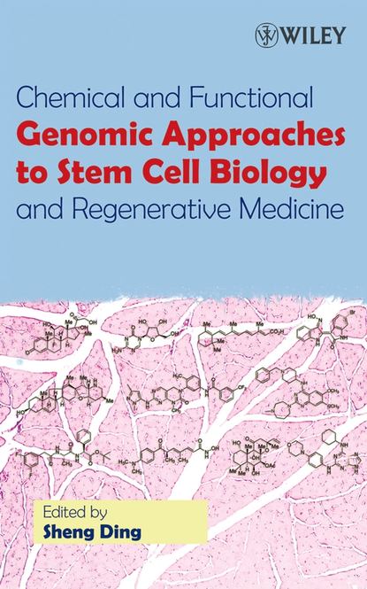 Chemical and Functional Genomic Approaches to Stem Cell Biology and Regenerative Medicine
Chemical and Functional Genomic Approaches to Stem Cell Biology and Regenerative Medicine