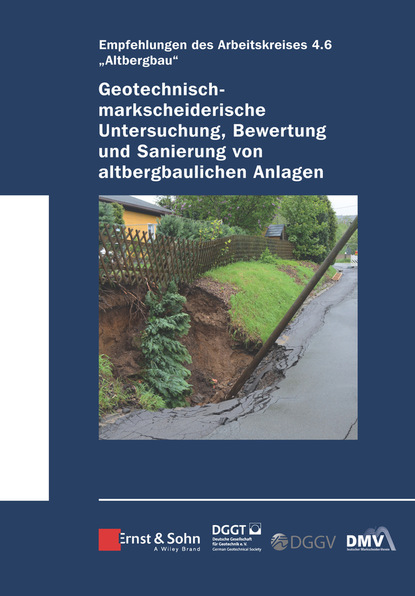 Geotechnisch-markscheiderische Untersuchung, Bewertung und Sanierung von altbergbaulichen Anlagen - Empfehlungen des Arbeitskreises 4.6 Altbergbau
Geotechnisch-markscheiderische Untersuchung, Bewertung und Sanierung von altbergbaulichen Anlagen - Empfehlungen des Arbeitskreises 4.6 Altbergbau