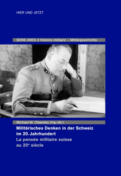 Militrisches Denken in der Schweiz im 20. Jahrhundert La pense militaire suisse au 20e sicle
Militrisches Denken in der Schweiz im 20. Jahrhundert La pense militaire suisse au 20e sicle