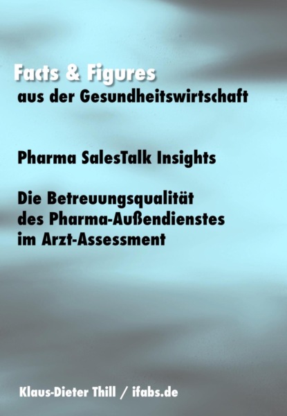 Pharma SalesTalk Insights: Die Betreuungsqualitt des Pharma-Auendienstes im Arzt-Assessment
Pharma SalesTalk Insights: Die Betreuungsqualitt des Pharma-Auendienstes im Arzt-Assessment