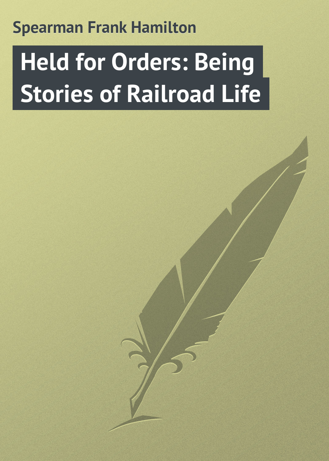 Held for Orders: Being Stories of Railroad Life