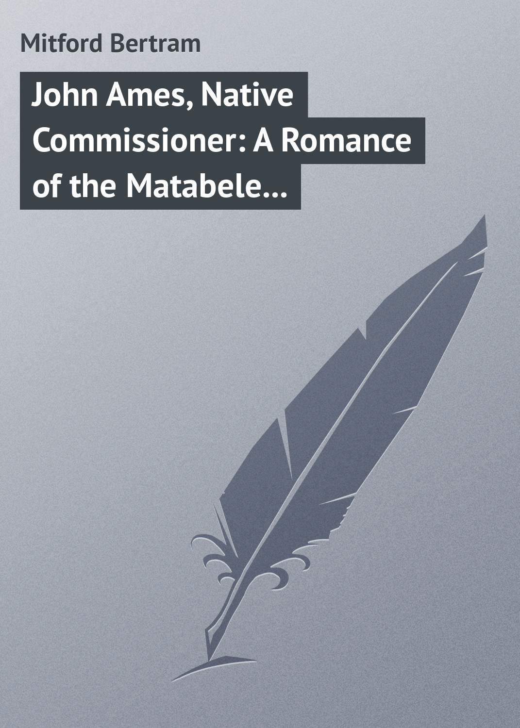 John Ames, Native Commissioner: A Romance of the Matabele Rising