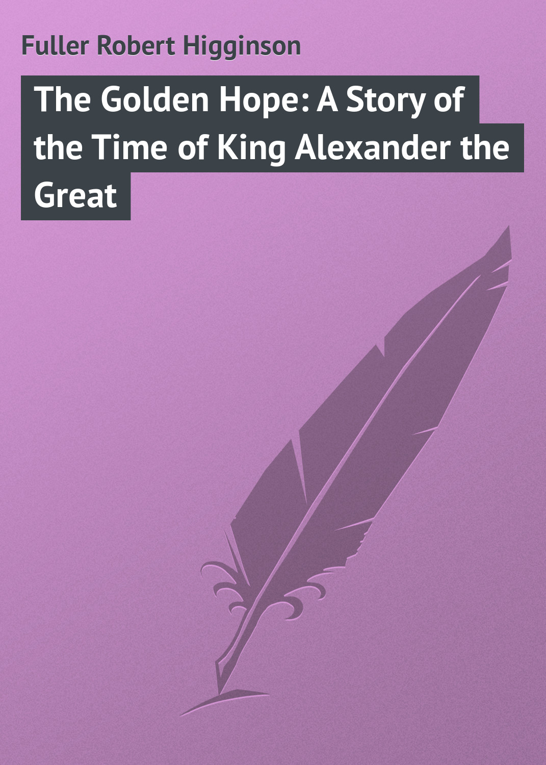 The Golden Hope: A Story of the Time of King Alexander the Great