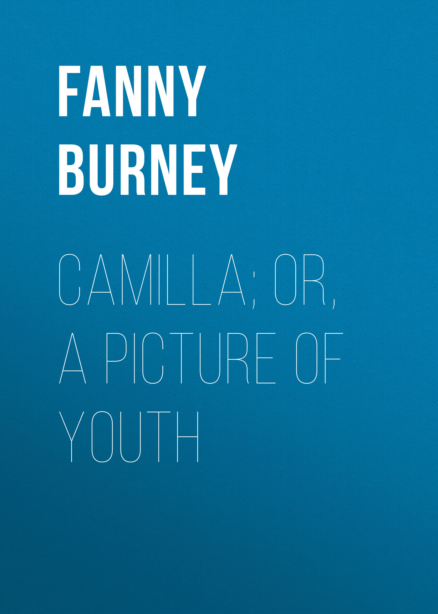 Camilla; or, A Picture of Youth