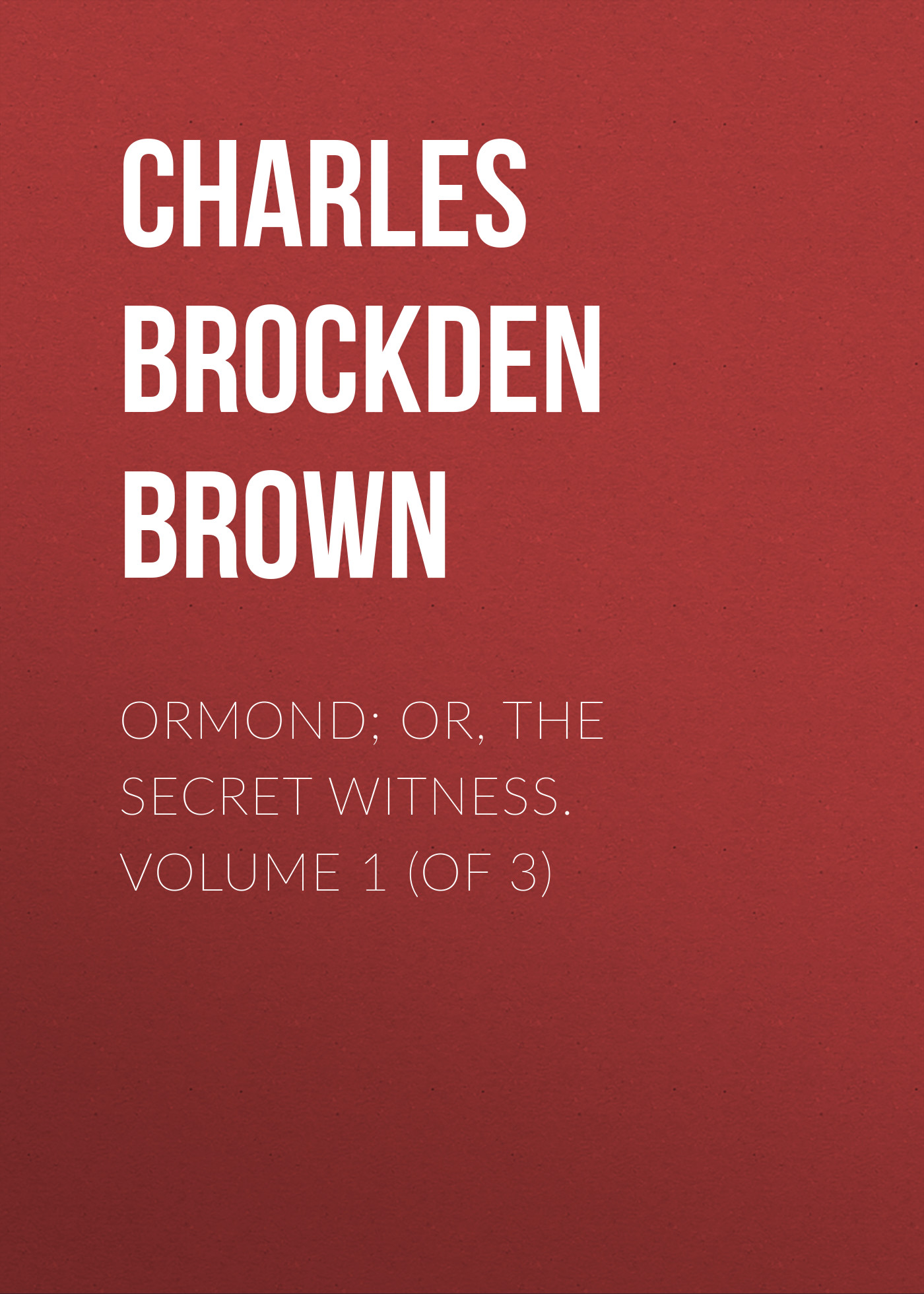 Ormond; Or, The Secret Witness. Volume 1 (of 3)