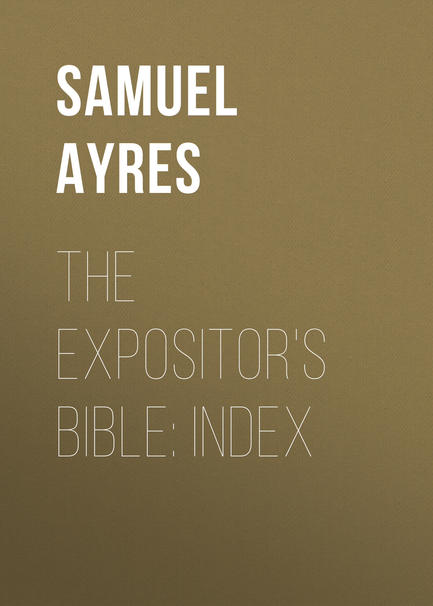 The Expositor\'s Bible: Index