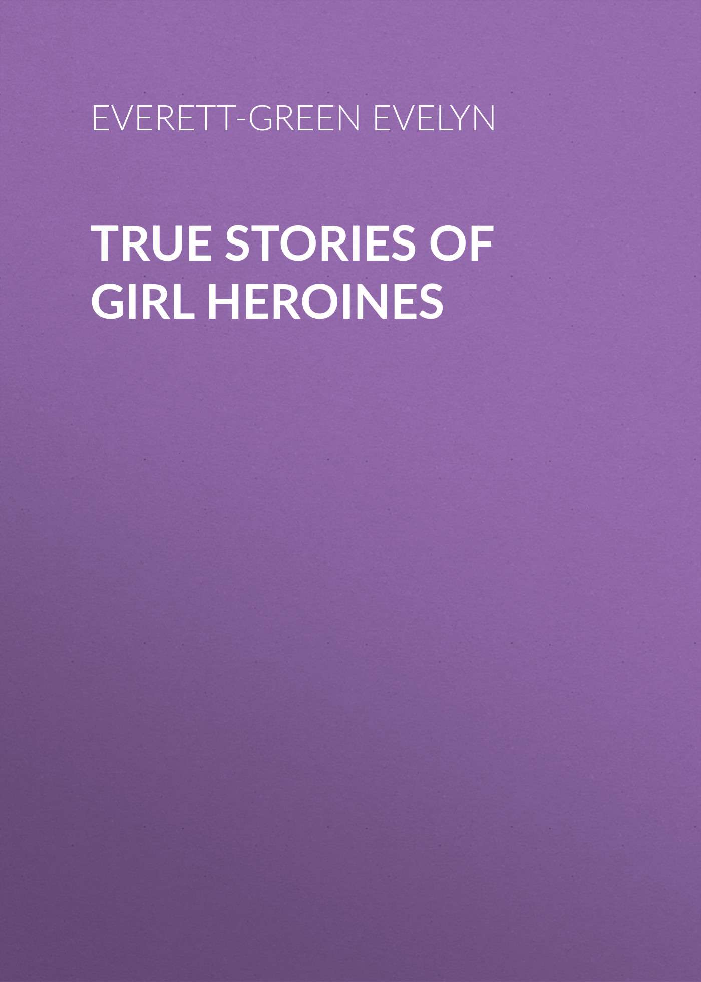 True Stories of Girl Heroines