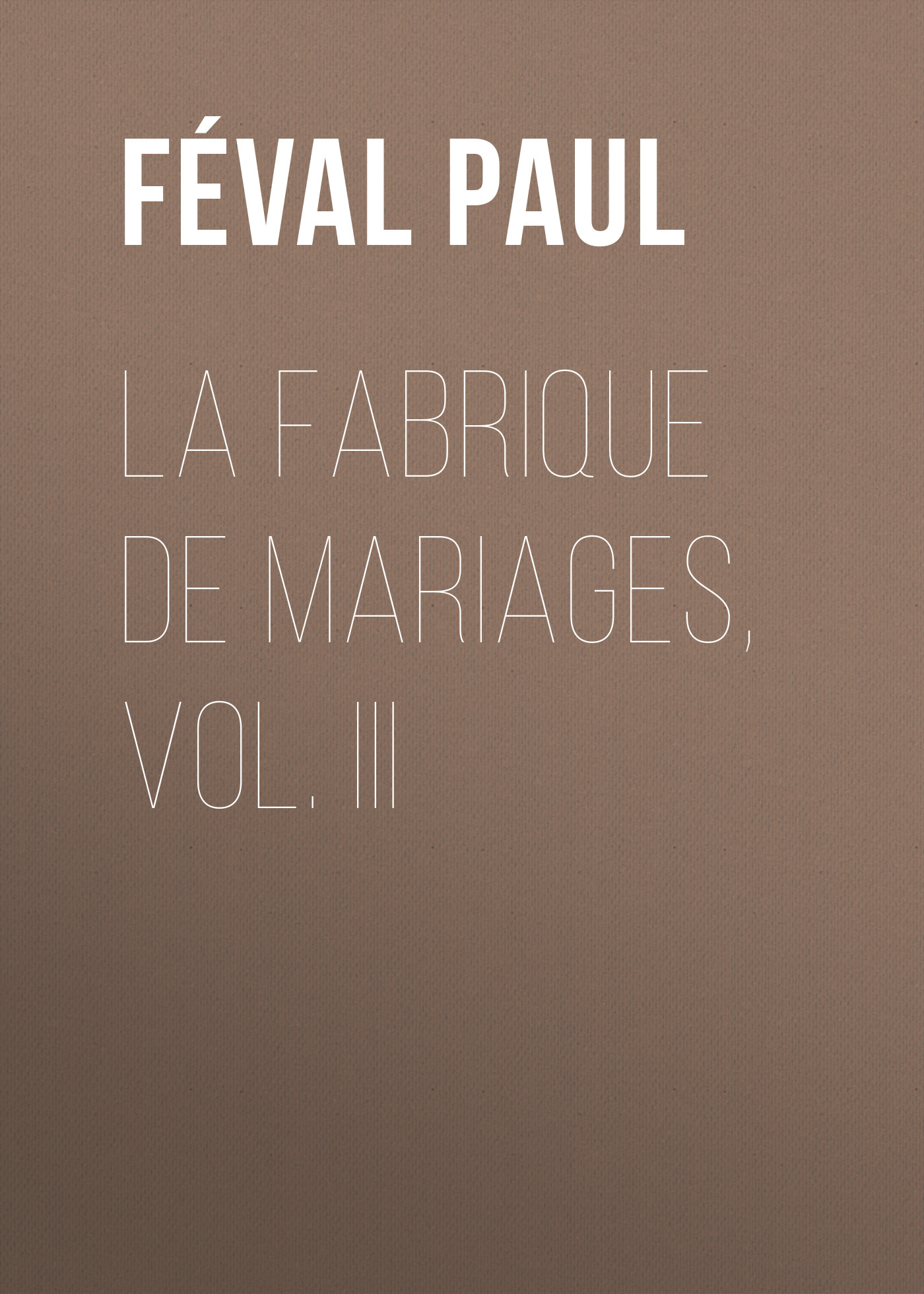 La fabrique de mariages, Vol. III