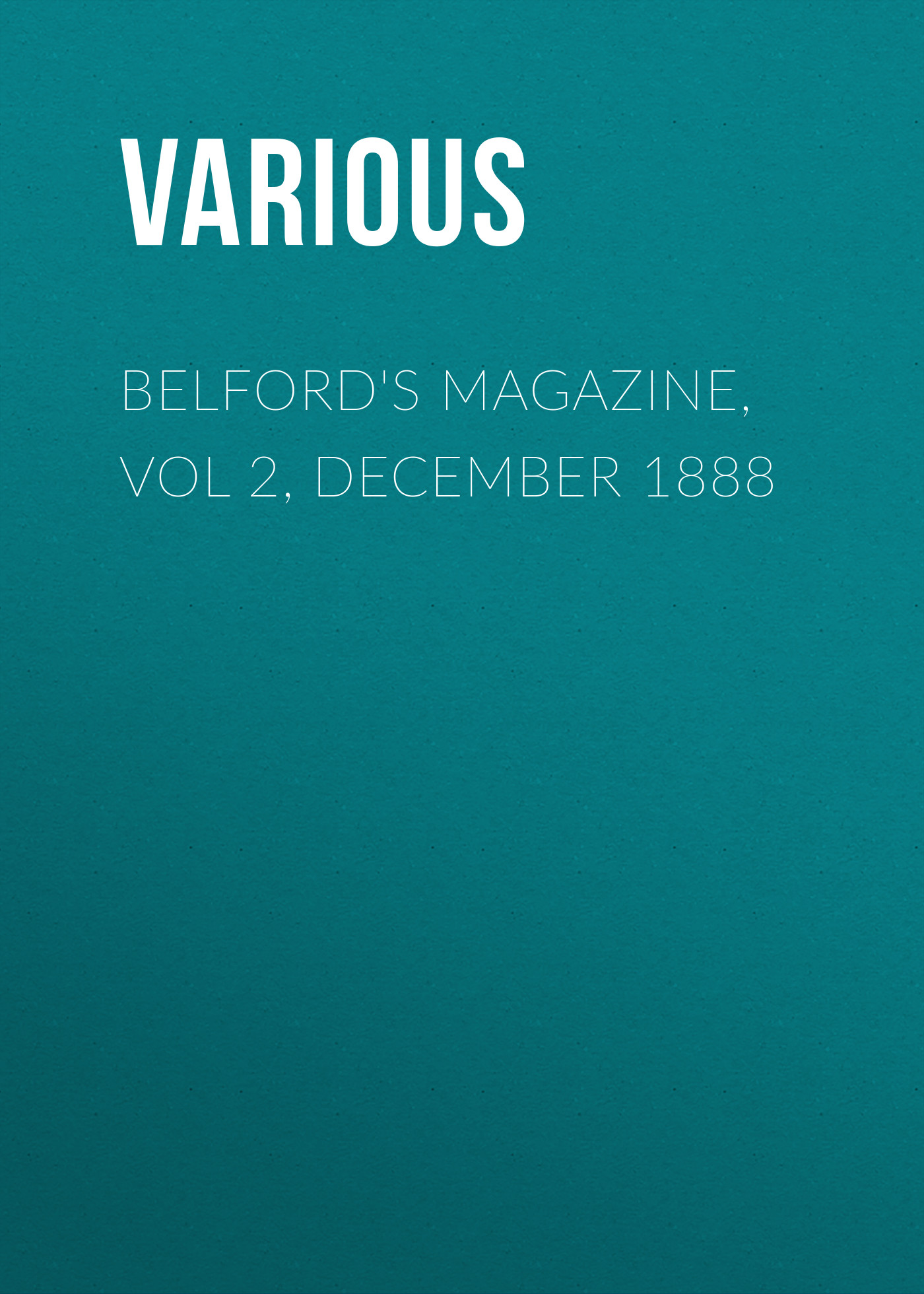 Belford\'s Magazine, Vol 2, December 1888