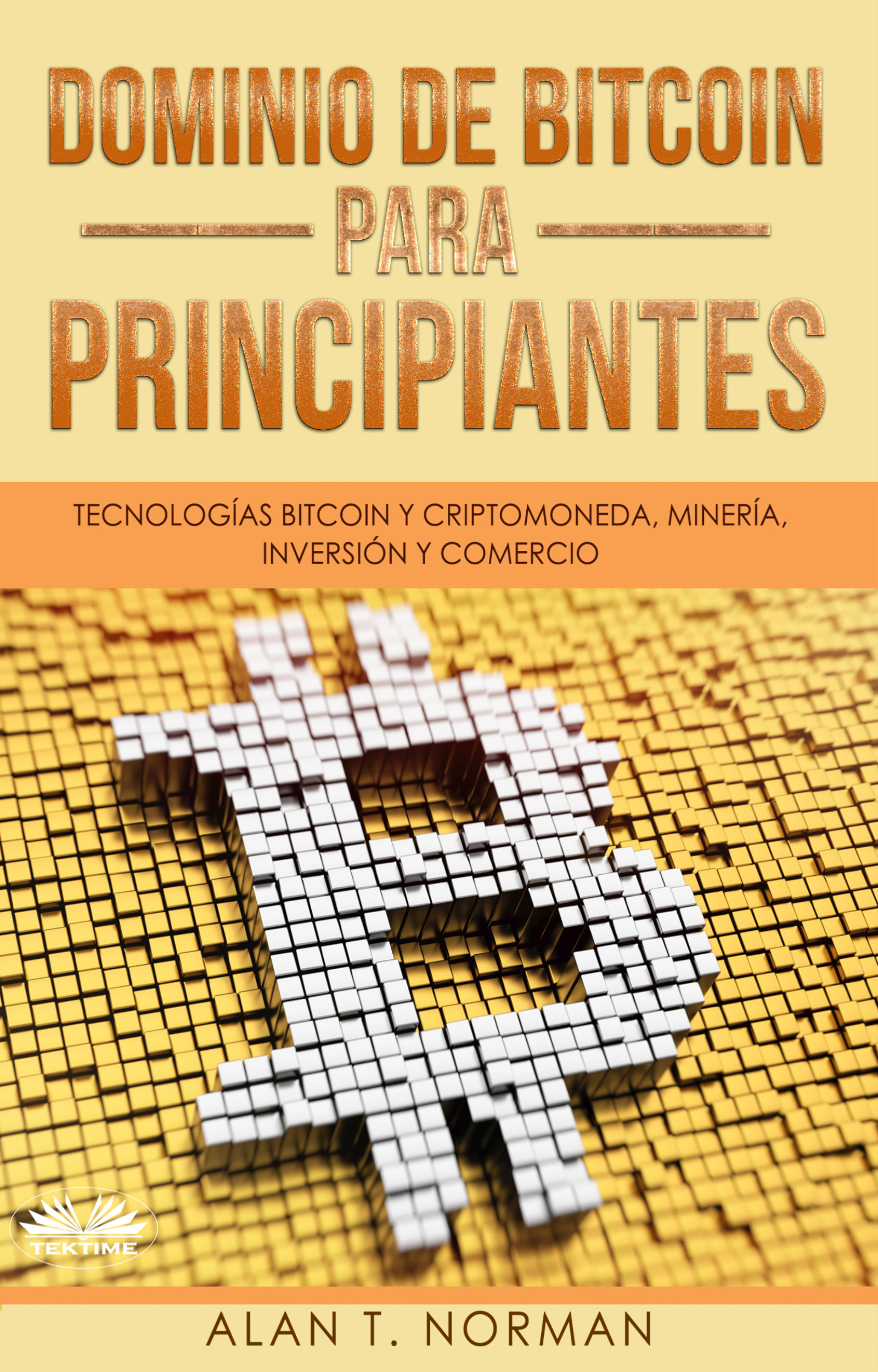 Dominio De Bitcoin Para Principiantes, Alan T. Norman – купить и скачать  книгу в fb2, epub, pdf на Литрес