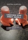 Handmade soap sweet angels. Baby shower gift ideas