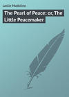 The Pearl of Peace: or, The Little Peacemaker