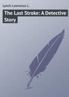 The Last Stroke: A Detective Story