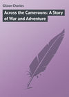 Across the Cameroons: A Story of War and Adventure