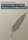 Guy in the Jungle: or, A Boy's Adventure in the Wilds of Africa