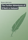 The Further Adventures of O'Neill in Holland