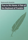 True to His Home: A Tale of the Boyhood of Franklin