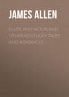 Flute and Violin and other Kentucky Tales and Romances