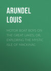 Motor Boat Boys on the Great Lakes; or, Exploring the Mystic Isle of Mackinac