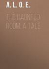 The Haunted Room: A Tale