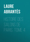 Histoire des salons de Paris. Tome 4