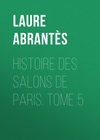 Histoire des salons de Paris. Tome 5