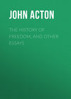 The History of Freedom, and Other Essays