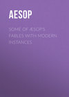 Some of Æsop's Fables with Modern Instances