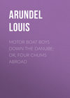 Motor Boat Boys Down the Danube; or, Four Chums Abroad