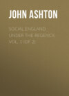 Social England under the Regency, Vol. 1 (of 2)