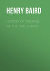 History of the Rise of the Huguenots