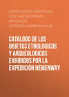 Catalogo de los Objetos Etnologicos y Arqueologicos Exhibidos por la Expedición Hemenway