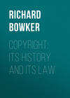 Copyright: Its History and Its Law