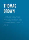 Lectures on the Philosophy of the Human Mind (Vol. 1 of 3)