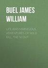 Life and marvelous adventures of Wild Bill, the Scout