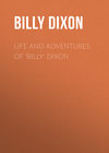 Life and Adventures of 'Billy' Dixon