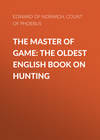 The Master of Game: The Oldest English Book on Hunting