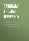 Farnham's Travels in the Great Western Prairies, etc., May 21-October 16, 1839, part 1