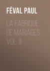 La fabrique de mariages, Vol. III