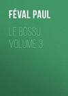 Le Bossu Volume 3