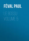 Le Bossu Volume 5