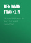 Benjamin Franklin and the First Balloons