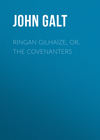 Ringan Gilhaize, or, The Covenanters