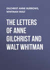 The Letters of Anne Gilchrist and Walt Whitman