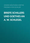 Briefe Schillers und Goethes an A. W. Schlegel