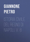 Istoria civile del Regno di Napoli, v. 8