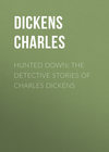 Hunted Down: The Detective Stories of Charles Dickens