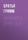 Snowdrop & Other Tales